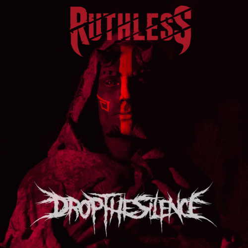 Drop The Silence : Ruthless